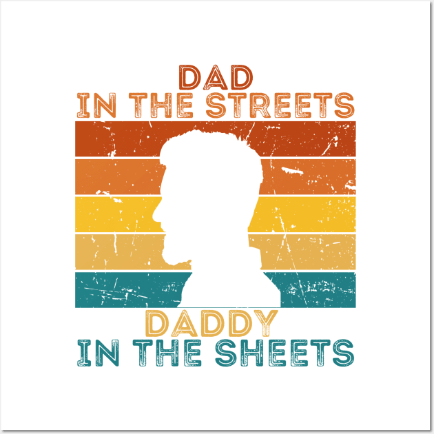 Dad In The Streets Daddy In The Sheets Wall Art by CoubaCarla